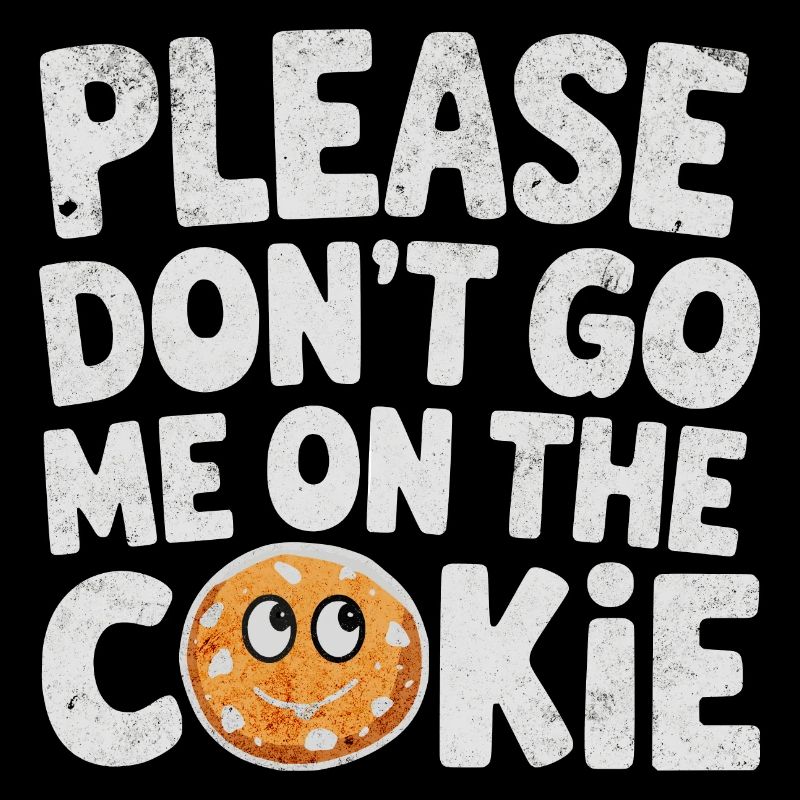 S’il vous plaît, ne m’allez pas sur le cookie