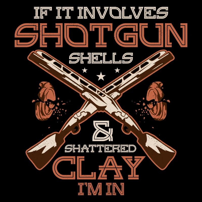If It Involves Shotgun Shells & Shattered Clay I'm
