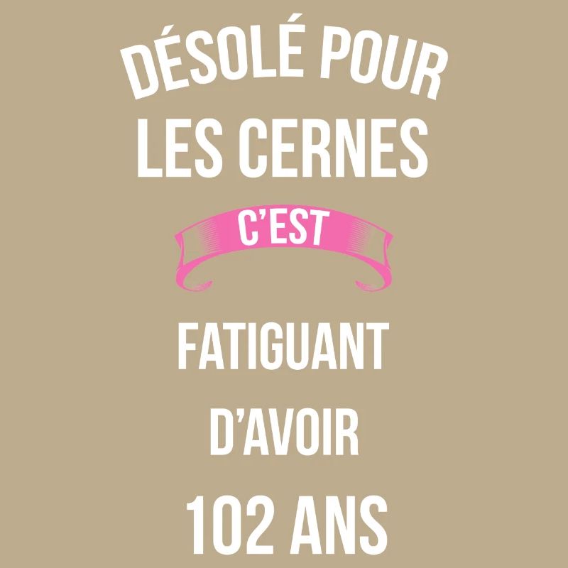 cernes c'est fatiguant 102 ans