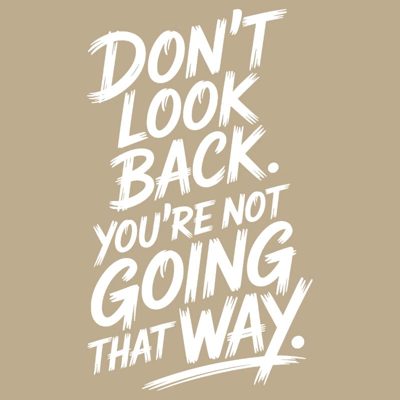 Ne regarde pas en arrière, tu ne vas pas dans cette direction, motivation