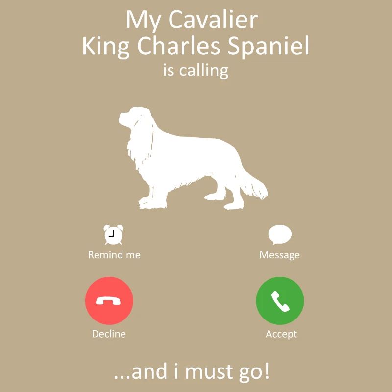 Cavalier King Charles Spaniel Is Calling Design