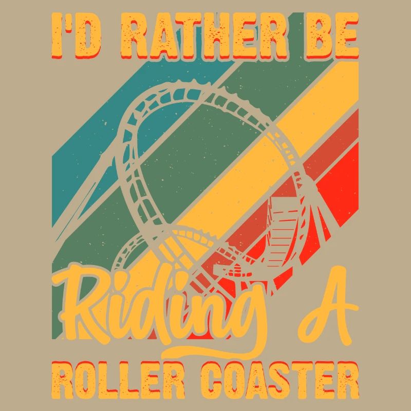 I'd Rather Be Riding A Roller Coaster Funny Roller