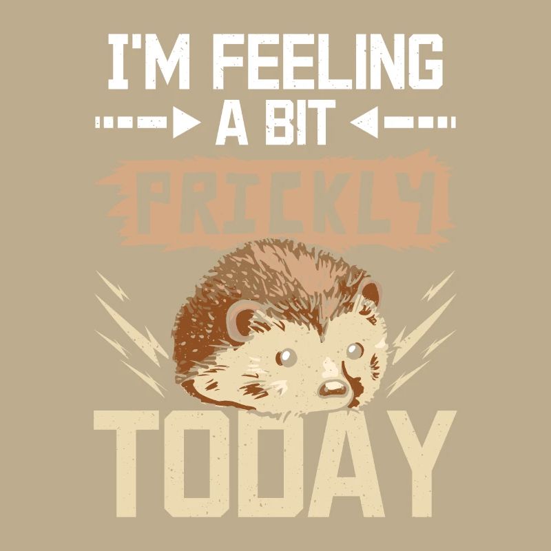 I'm feeling a bit prickly today hedgehog