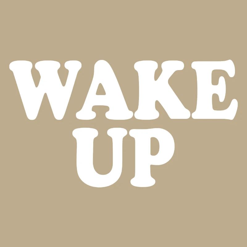 Wake up