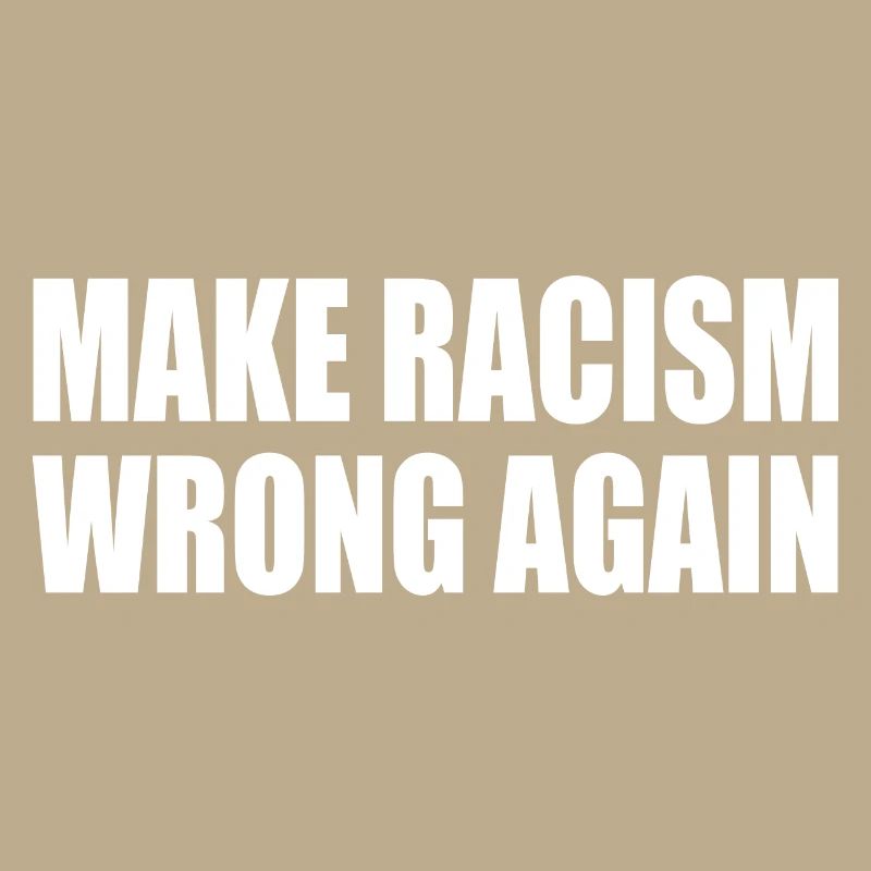 make racism wrong again