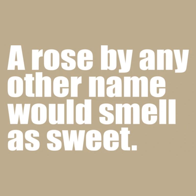 Eine Rose mit einem anderen Namen Zitat