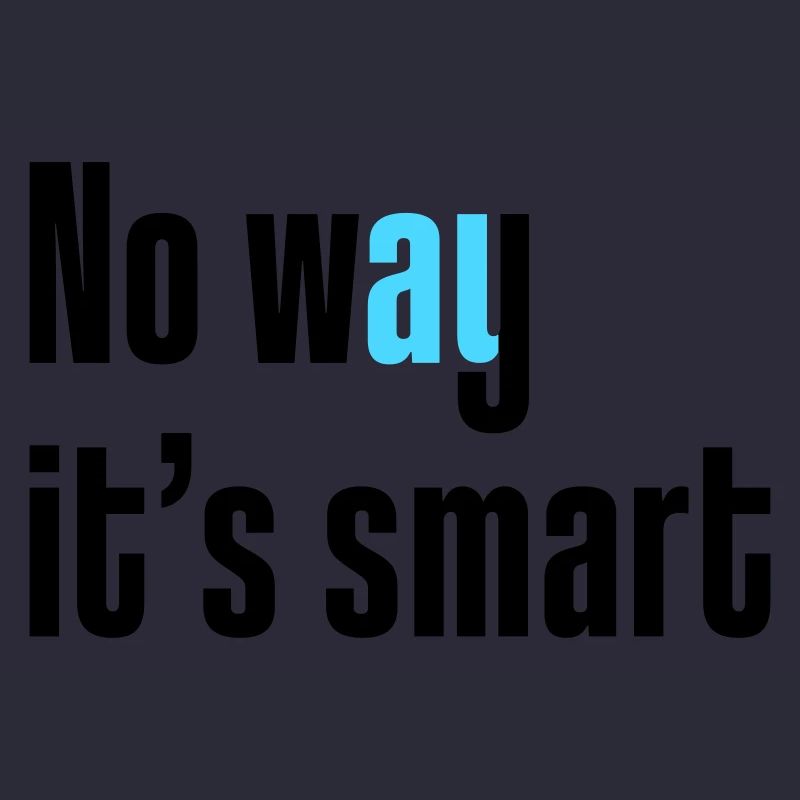 No way it's smart