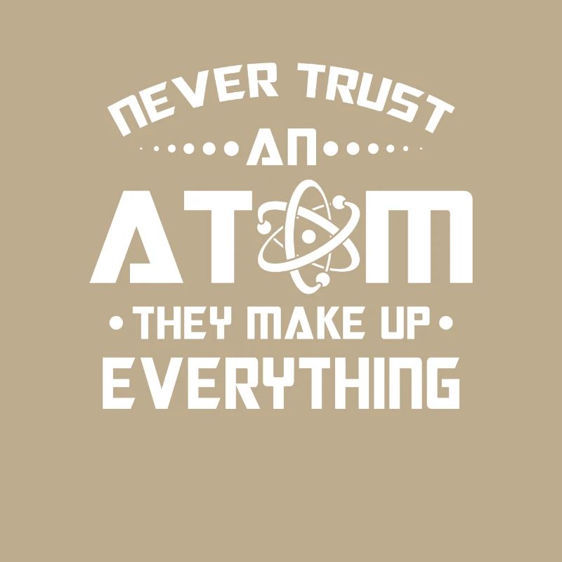 Never trust an Atom they make up everything