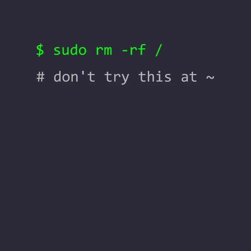 Linux joke sudo rm -rf Don't try this at home