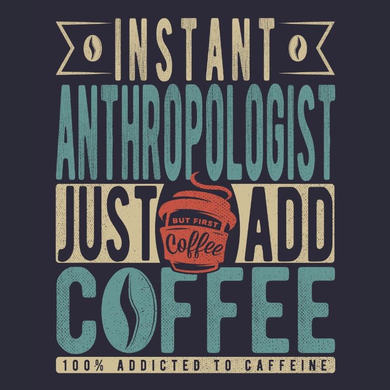 Anthropologue instantané Il suffit d’ajouter du café