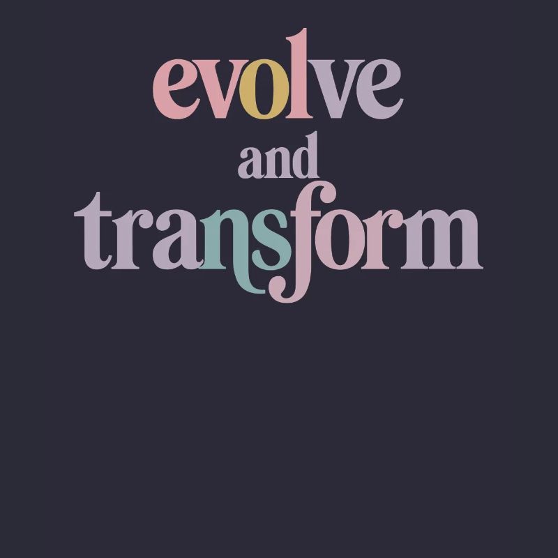 Evolve And Transform Inspirational