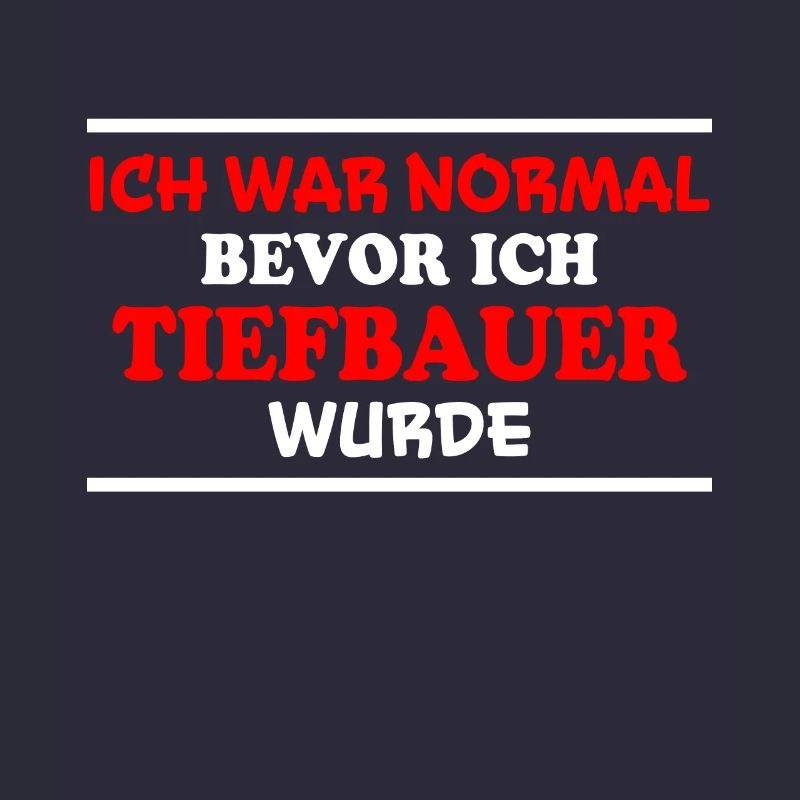 Tiefbauer Spruch Beruf Lustiges Tiefbauer Geschenk
