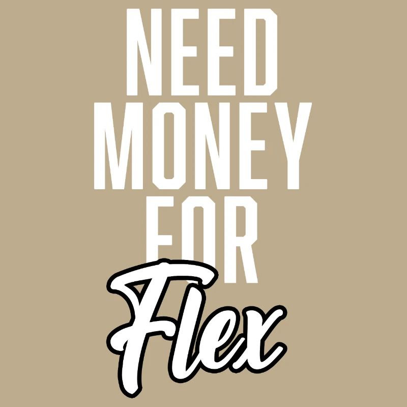 Need Money For Flex