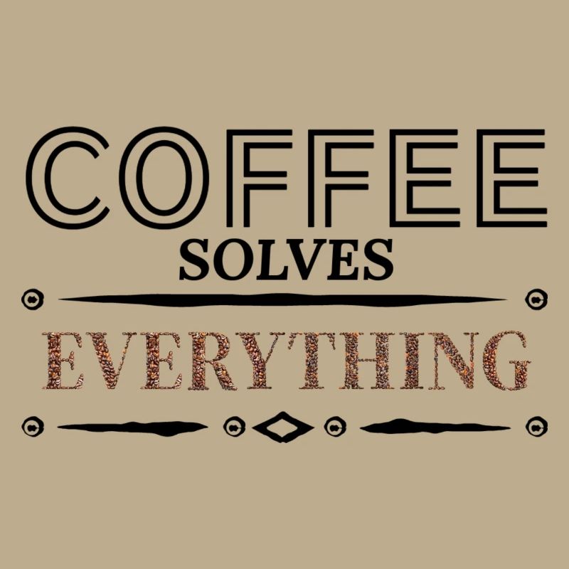 Coffee solves Everything
