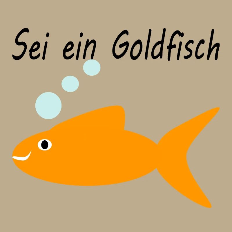 Sei ein Goldfisch