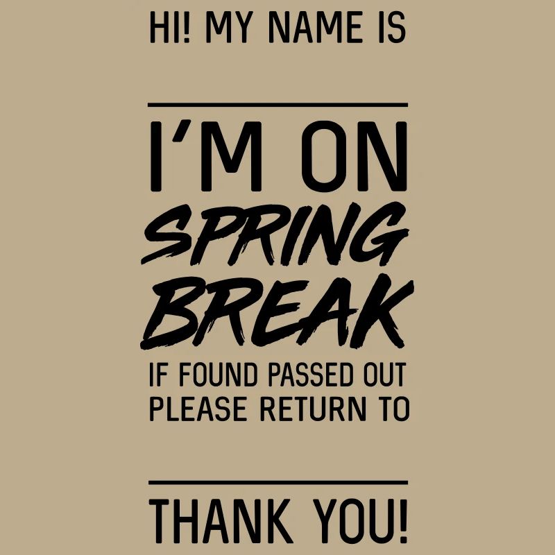 On Spring Break. If found passed