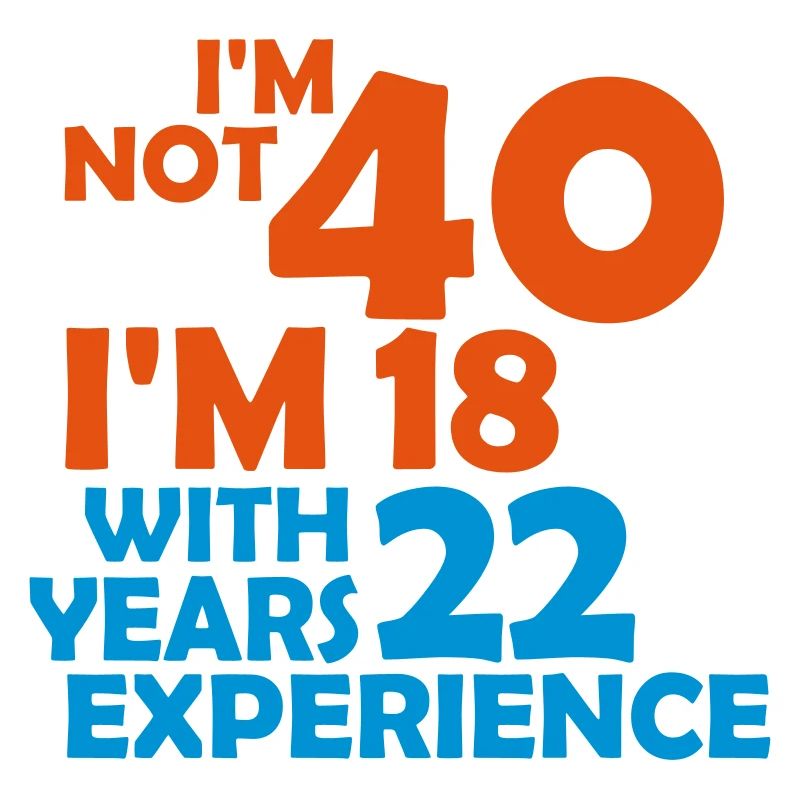 Je ne suis pas 40 - j'ai 18 ans avec 22 ans