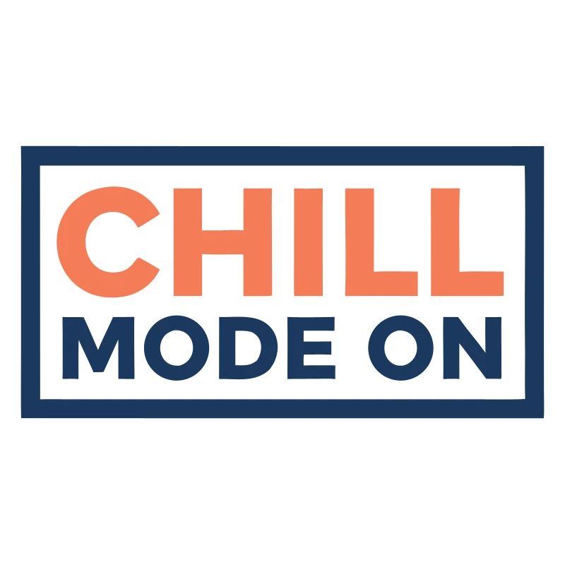 Chill Mode Enabled