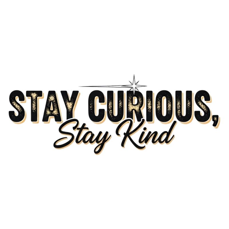 Stay Currious Stay Kind Eclectic Design