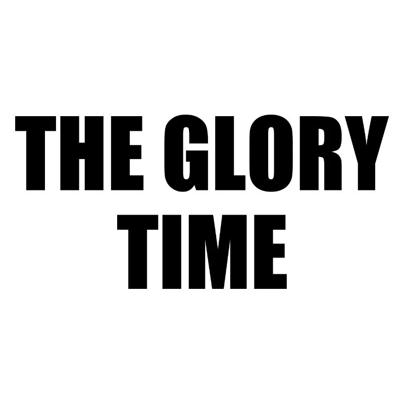 The glory time
