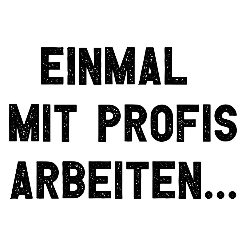 Einmal Mit Profis Arbeiten