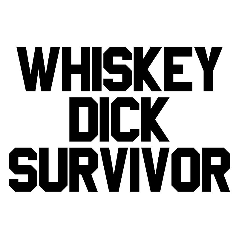 Whiskey Dick Survivor Schmutziger Humor Frech Drec
