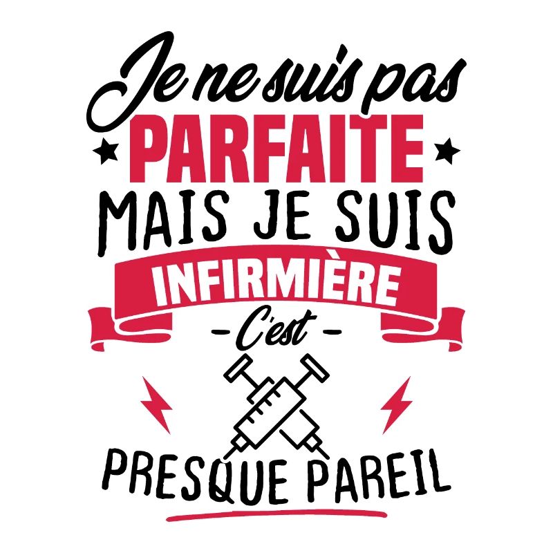 Pas parfaite mais je suis infirmière
