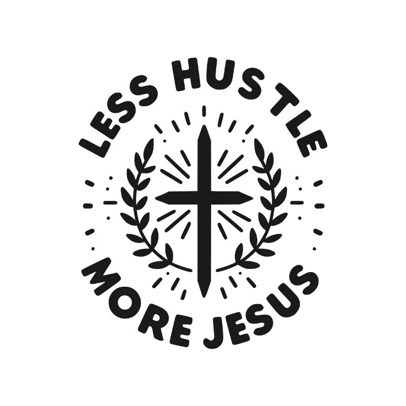 Less Hustle More Jesus