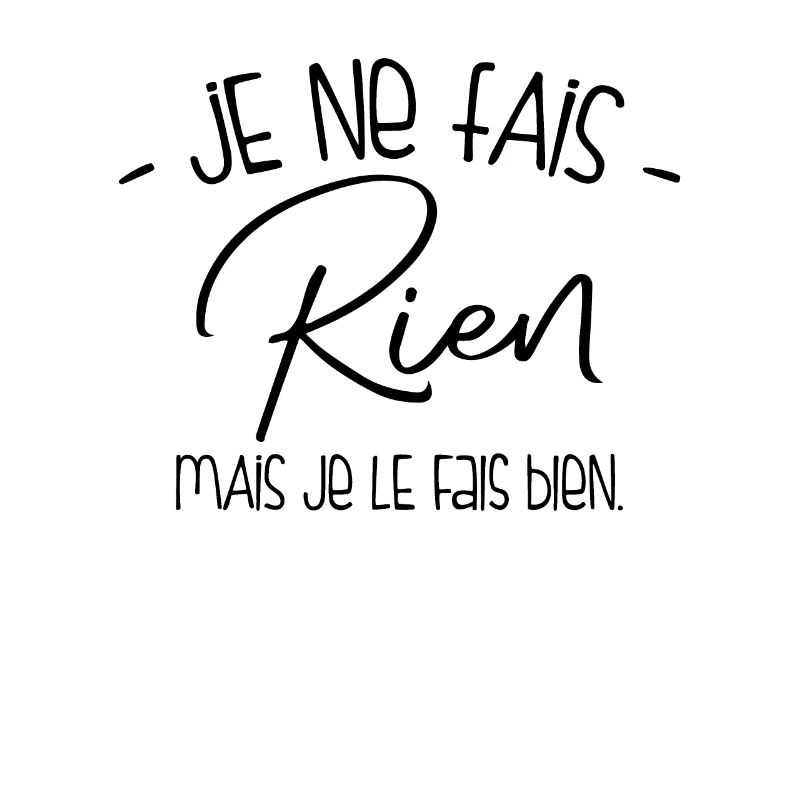 Je Fais Rien, Mais Je Le Fais Bien