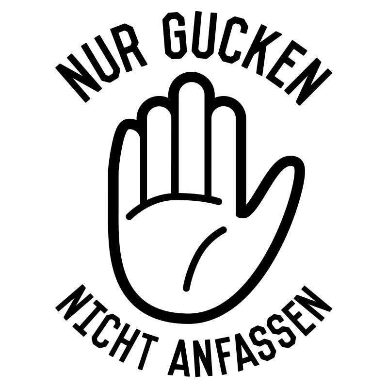 Nur gucken nicht anfassen