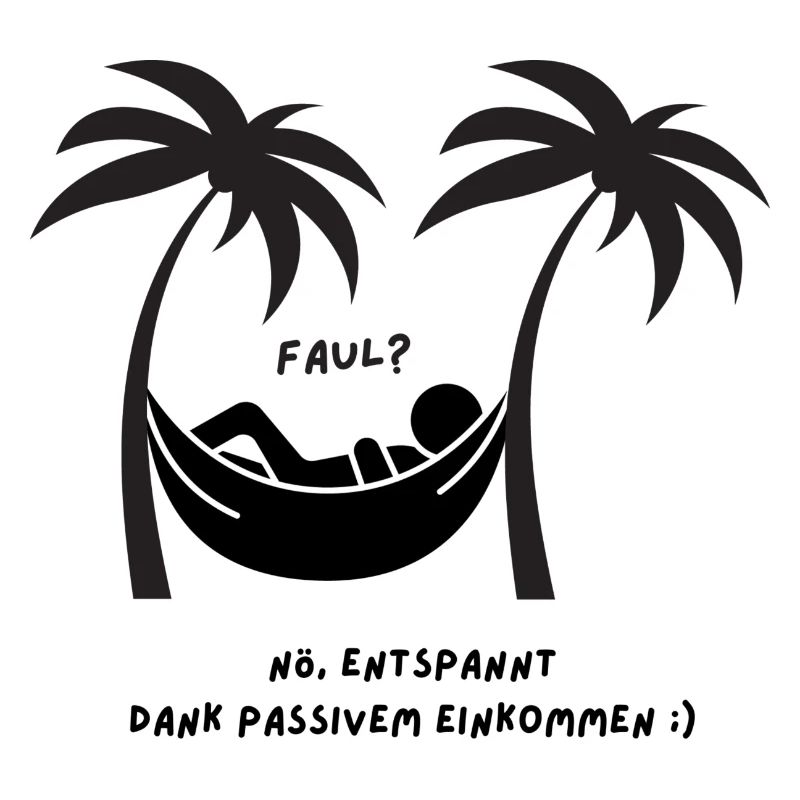 Faul? Nö, entspannt dank passivem Einkommen