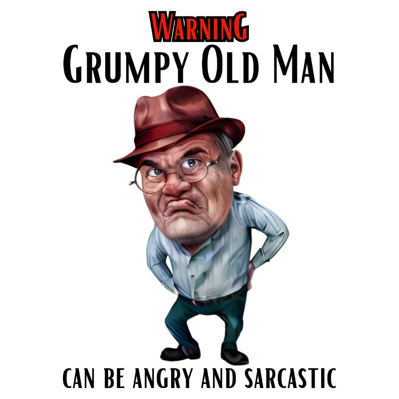 Warning Grumpy Old Man