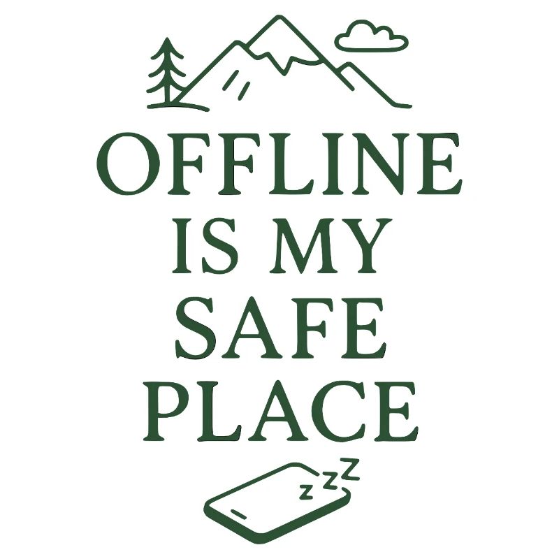 Offline Is My Safe Place – Nature & Tranquility Design