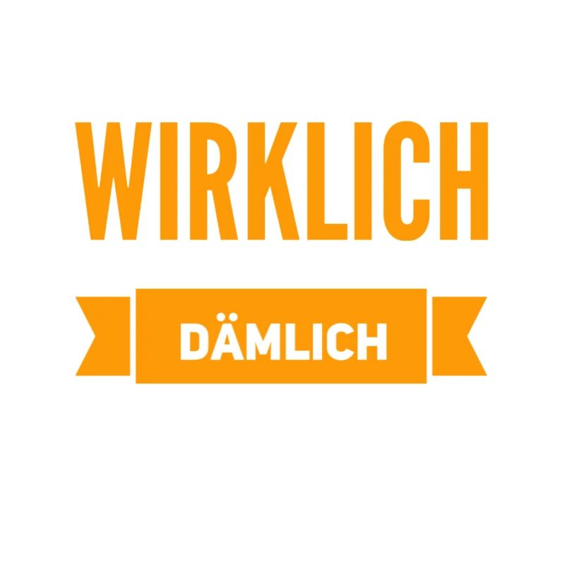 echt dämlich