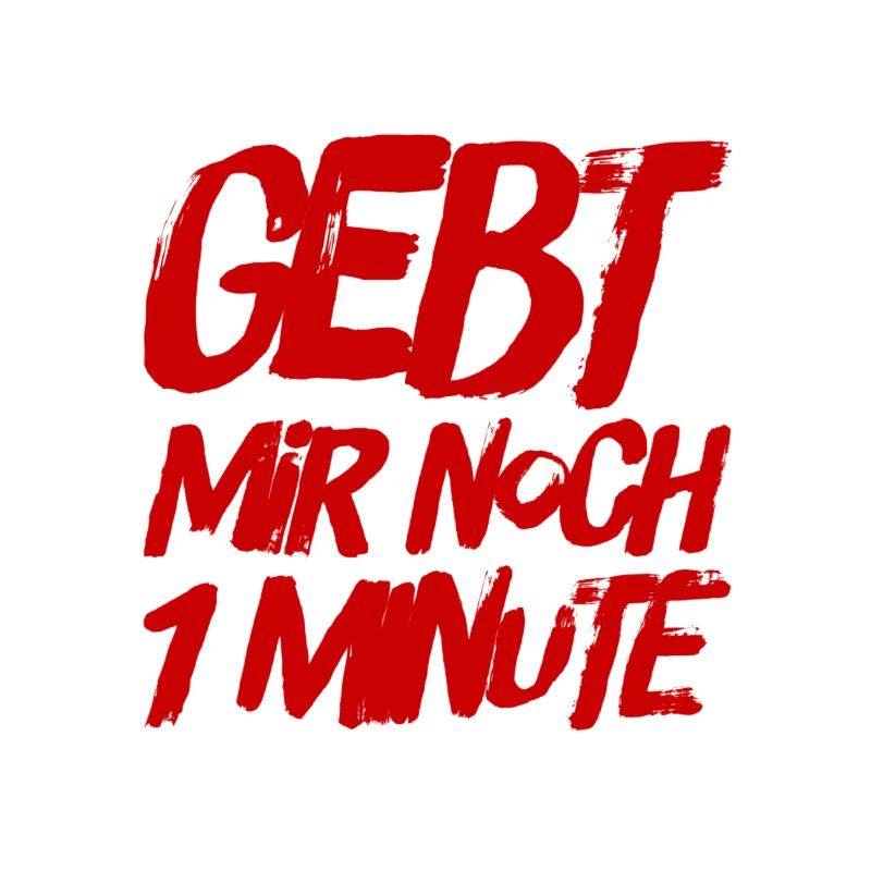 ich brauche noch 1 Minute