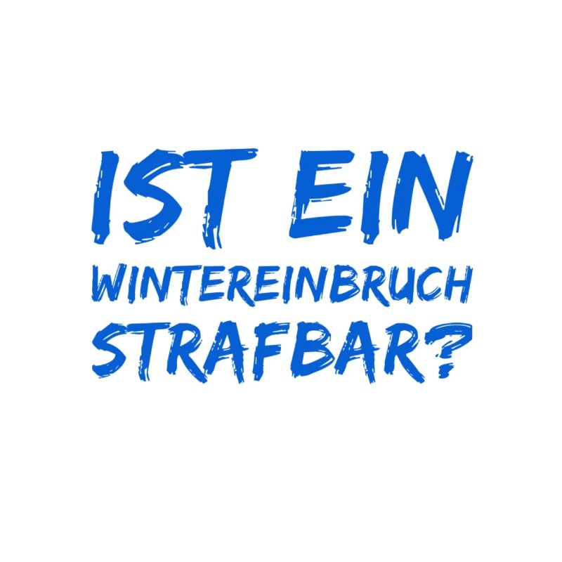 ist ein Wintereinbruch strafbar?