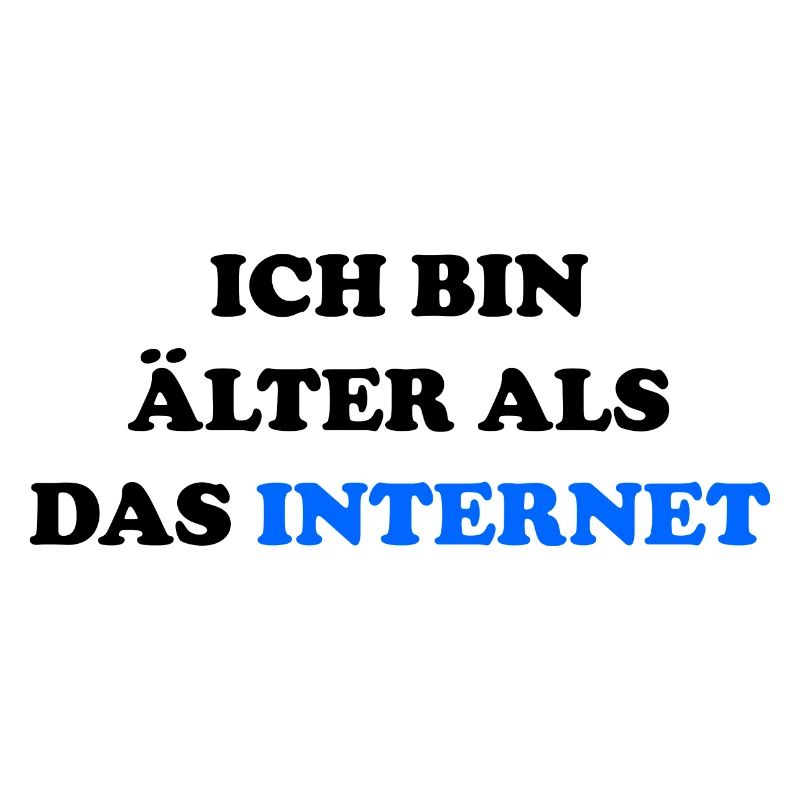 Ich bin älter als das Internet lustiger Spruch