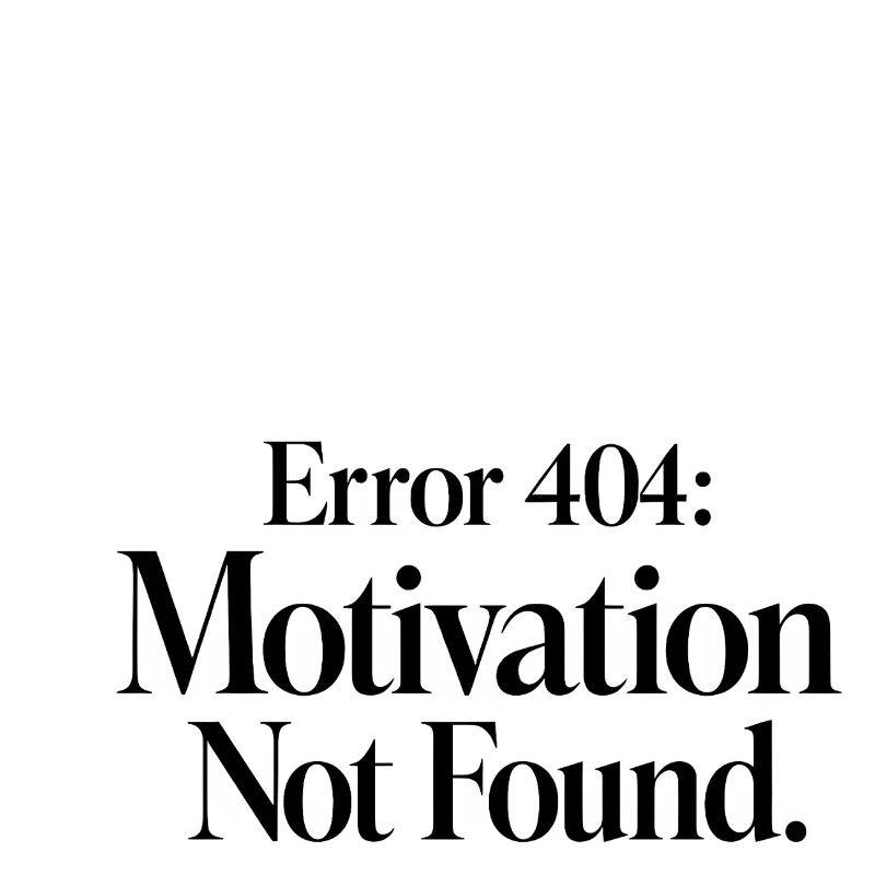 Error 404 Motivation Not Found