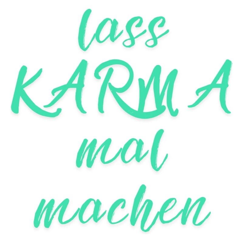 lass KARMA mal machen