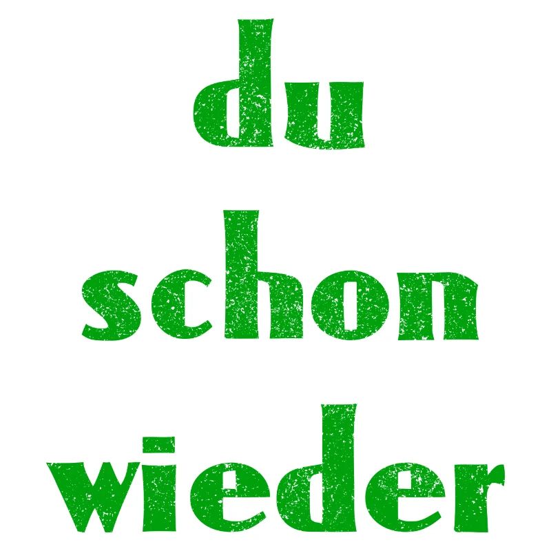 du schon wieder