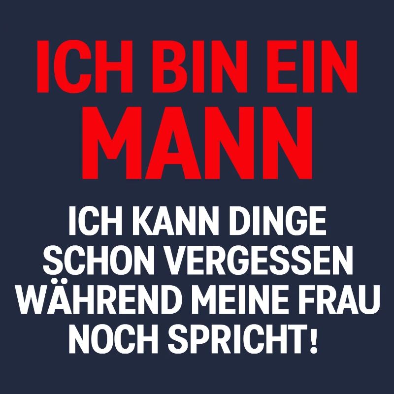 Ich bin ein mann ich kann dinge schon vergessen