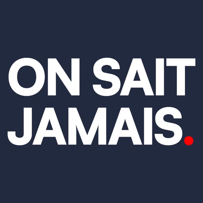 On sait jamais