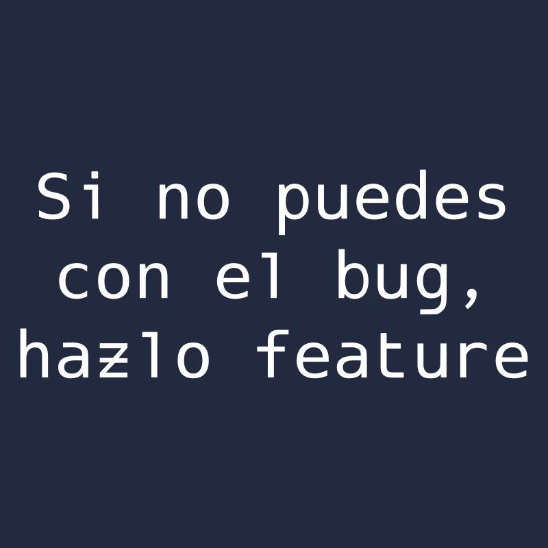If you can't handle the bug, make it feature