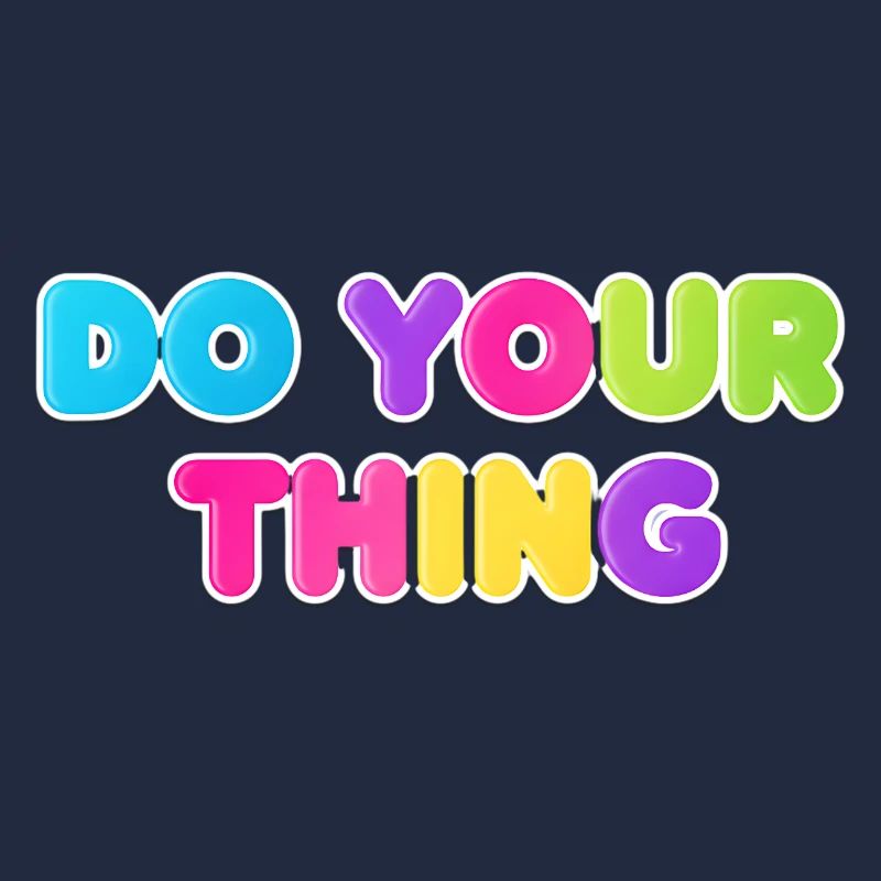 Colorful Do Your Thing Statement Design