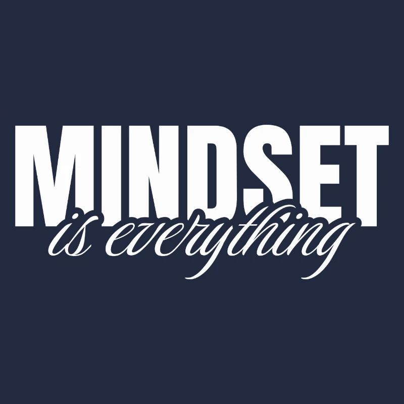 Mindset is everything