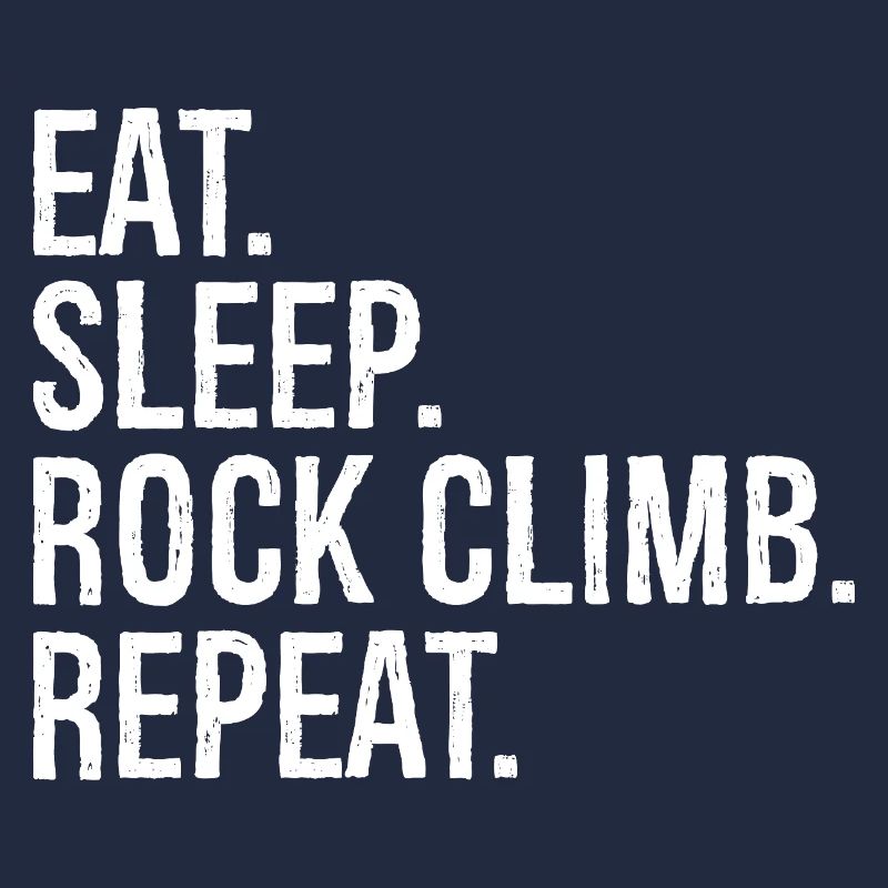 eat sleep rock climb repeat