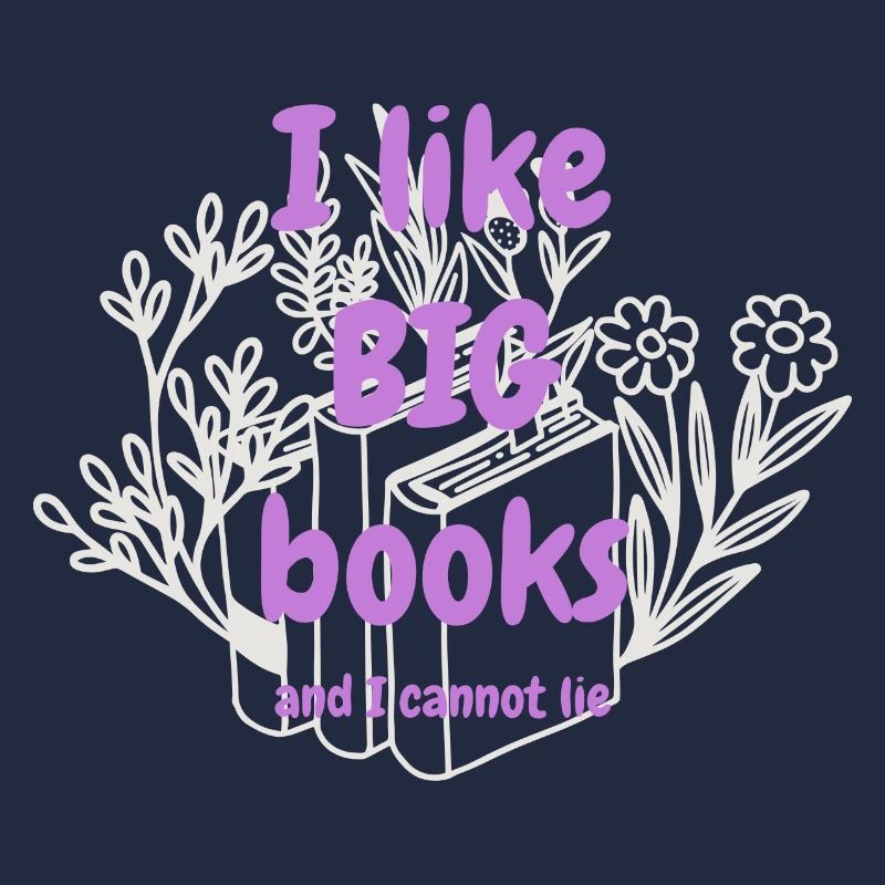 I Like Big Books And I Cannot Lie - 📚😂 statement