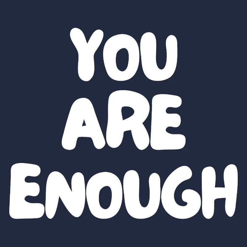 you are enough