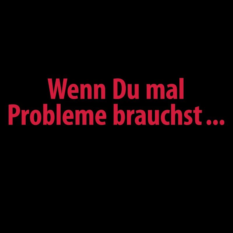 wenn du mal Probleme brauchst ich bin für Dich da
