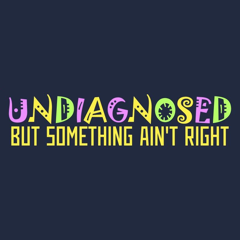 Undiagnosed But Something Ain't Right Bunt Witzig